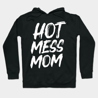 Hot Mess Mom Hoodie